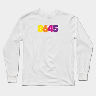 Eighty-six Forty-five Long Sleeve T-Shirt